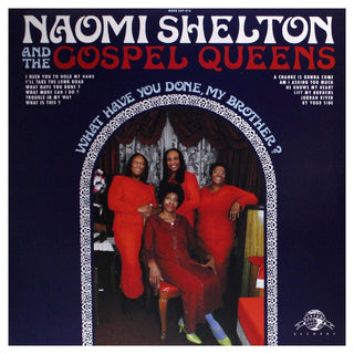Naomi Shelton And The Gospel Queens- What Have You Done, My Brother