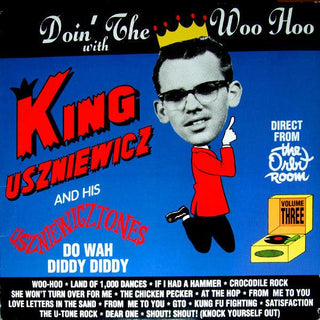 King Uszniewicz And Uszniewicztones- Doin' The Woo Hoo With King Uszniewicz And His Uszniewicztones