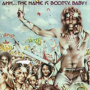 Bootsy Collins- Ahh... The Name Is Bootsy Baby!