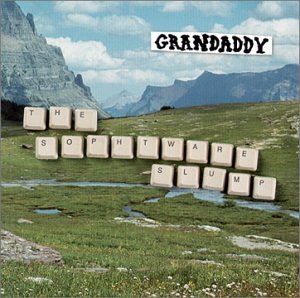 Grandaddy- The Sophtware Slump