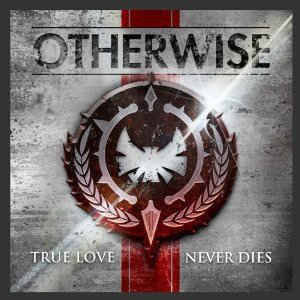 Otherwise- True Love Never Dies
