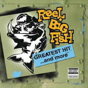 Reel Big Fish- Greatest Hit... And More