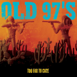 Old 97's- Too Far To Care