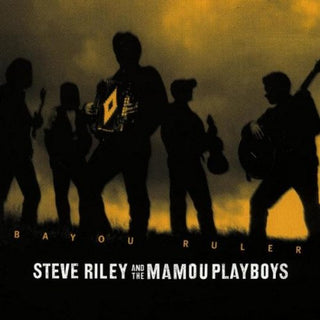 Steve Riley And The Mamou Playboys- Bayou Ruler
