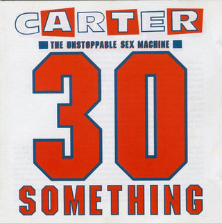 Carter The Unstoppable Sex Machine- 30 Something