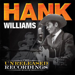 Hank Williams- The Unreleased Recordings