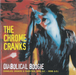 Chrome Cranks- Diabolical Boogie (Singles, Demos & Rarities: 1992 B.C.- 1998 A.D.)