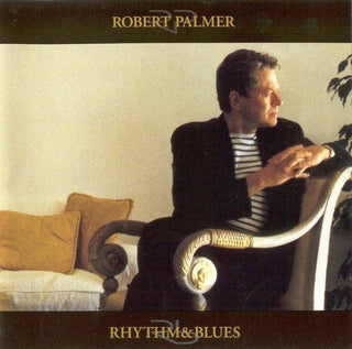 Robert Palmer- Rhythm & Blues