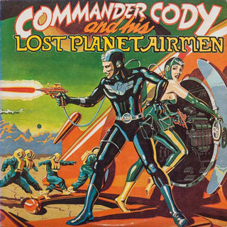 Commander Cody And His Lost Planet Airmen- Commander Cody And His Lost Planet Airmen (Sealed)