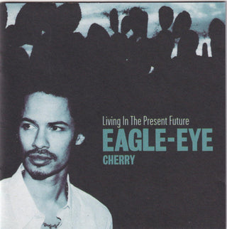 Eagle-Eye Cherry- Living In The Present Future