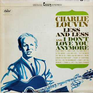 Charlie Louvin- Less And Less And I Don't Love You Anymore