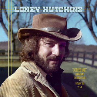 Loney Hutchins- Buried Loot’ Demos From the House of Cash & “Outlaw” Era ’73-‘78