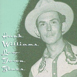 Hank Williams- Low Down Blues
