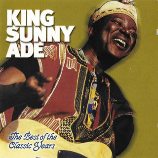 King Sunny Ade- The Best Of The Classic Years