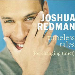 Joshua Redman- Timeless Tales For Changing Times