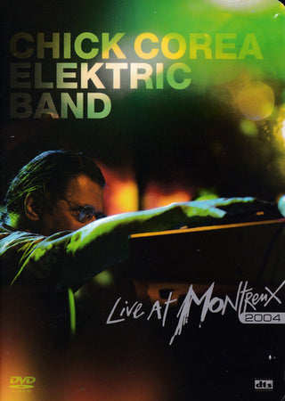 Chick Corea Elektric Band- Live At Montreux 2004