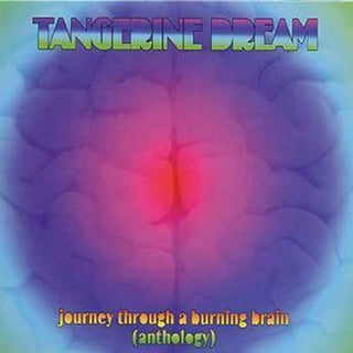 Tangerine Dream- Journey Through A Burning Brain (Anthology)