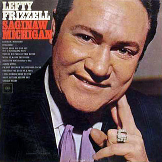 Lefty Frizzell- Saginaw Michigan