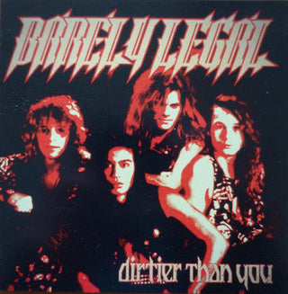 Barely Legal- Dirtier Than You