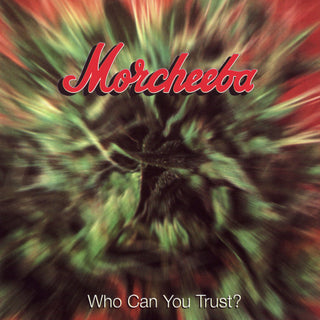 Morcheeba- Who Can You Trust?