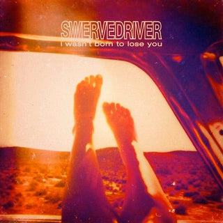 Swervedriver- I Wasn't Born To Lose You