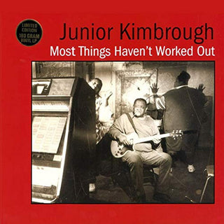 Junior Kimbrough- Most Things Haven't Worked Out (Sealed)