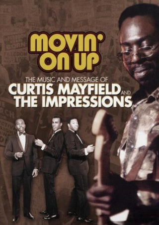 Curtis Mayfield & The Impressions- Movin' On Up: The Music And Message Of Curtis Mayfield & The Impressions