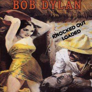 Bob Dylan- Knocked Out, Loaded