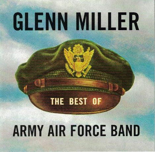 Glenn Miller Army Air Force Band- The Best Of Glenn Miller Army Air Force Band