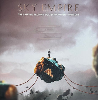 Sky Empire- The Shifting Tectonic Plates Of Power: Part One