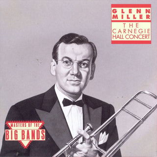 Glenn Miller- The Carnegie Hall Concert