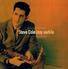 Steve Cole- Stay Awhile