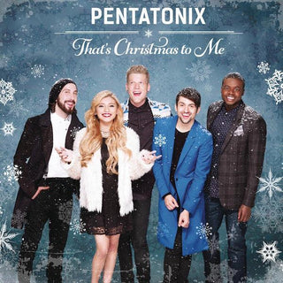 Pentatonix- That's Christmas To Me