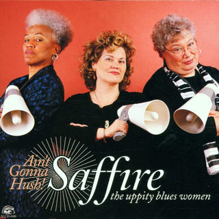 Saffire: The Uppity Blues Women- Ain't Gonna Hush