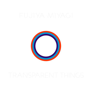 Fujiya & Miyagi- Transparent Things (Clear)