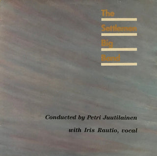 Settlemen Big Band w/ Iris Rautio-  The Settlemen Big Band (Finnish Press)