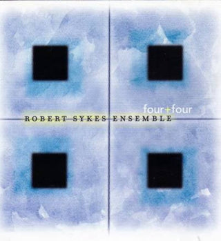 Robert Sykes Ensemble- Four + Four