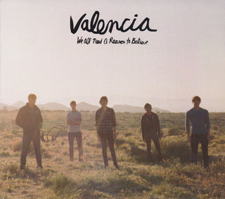 Valencia- We All Need A Reason To Believe