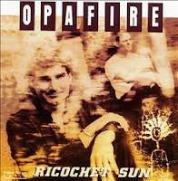 Opafire- Ricochet Sun