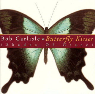 Bob Carlisle- Butterfly Kisses (Shades Of Grace)