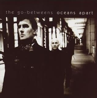 The Go-Betweens- Oceans Apart