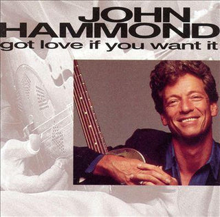 John Hammond- Got Love If You Want It