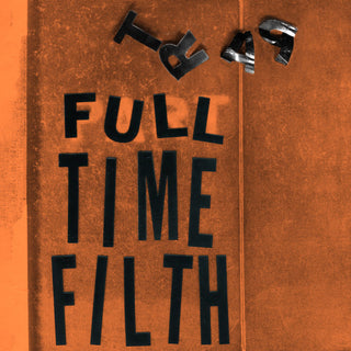 Part Time Filth- Full Time Filth