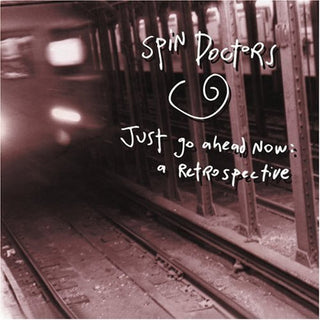 Spin Doctors- Just Go Ahead Now: A Retrospective