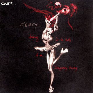 Ours- Mercy (Dancing For The Death Of An Imaginary Enemy)