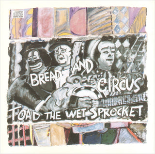 Toad The Wet Sprocket- Bread & Circus