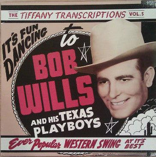 Bob Wills And His Texas Playboys- The Tiffany Transcriptions, Vol. 5