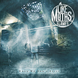 Like Moths To Flames- When We Don't Exist