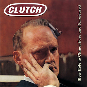 Clutch- Slow Hole To China: Rare And Unreleased