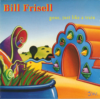 Bill Frisell- Gone, Just Like A Train